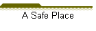 A Safe Place